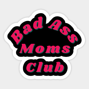 Bad Ass Moms Club. Funny Mom Design. Sticker